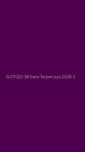 Tampilan Antarmuka Aplikasi Slotqq138 Dana Terpercaya 2026 - 2