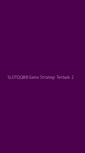 Tampilan Antarmuka Aplikasi Slotqq88 Game Strategi Terbaik - 2