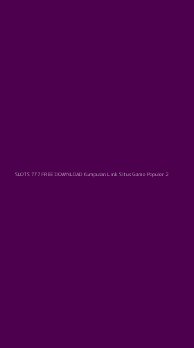 Tampilan Antarmuka Aplikasi Slots 777 Free Download Kumpulan Link Situs Game Populer - 2