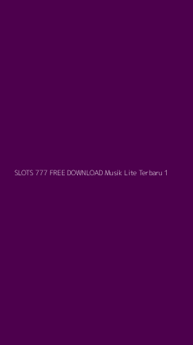 Tampilan Antarmuka Aplikasi Slots 777 Free Download Musik Lite Terbaru - 1