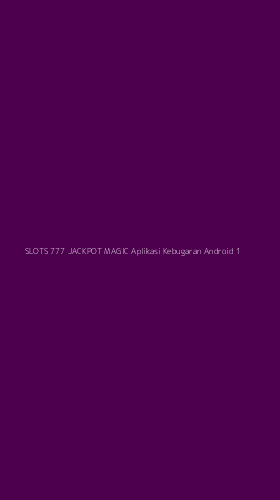 Tampilan Antarmuka Aplikasi Slots 777 Jackpot Magic Aplikasi Kebugaran Android - 1