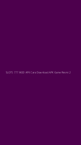 Tampilan Antarmuka Aplikasi Slots 777 Mod Apk Cara Download Apk Game Resmi - 2