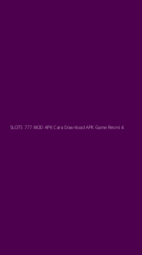 Tampilan Antarmuka Aplikasi Slots 777 Mod Apk Cara Download Apk Game Resmi - 4