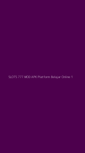 Tampilan Antarmuka Aplikasi Slots 777 Mod Apk Platform Belajar Online - 1