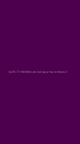Tampilan Antarmuka Aplikasi Slots 777 Review Link Slot Gacor Hari Ini Resmi - 3