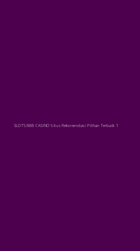 Tampilan Antarmuka Aplikasi Slots 888 Casino Situs Rekomendasi Pilihan Terbaik - 1