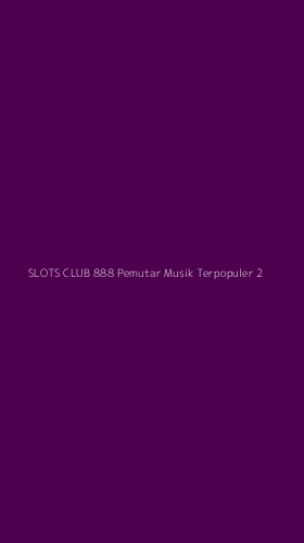 Tampilan Antarmuka Aplikasi Slots Club 888 Pemutar Musik Terpopuler - 2
