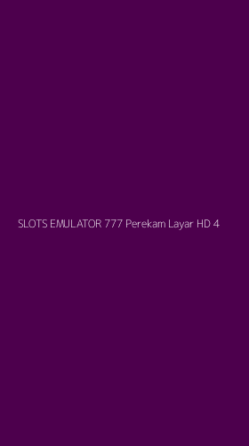 Tampilan Antarmuka Aplikasi Slots Emulator 777 Perekam Layar Hd - 4