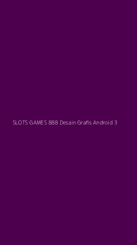 Tampilan Antarmuka Aplikasi Slots Games 888 Desain Grafis Android - 3