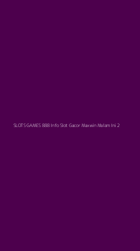 Tampilan Antarmuka Aplikasi Slots Games 888 Info Slot Gacor Maxwin Malam Ini - 2