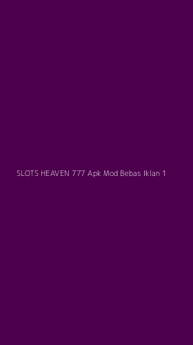 Tampilan Antarmuka Aplikasi Slots Heaven 777 Apk Mod Bebas Iklan - 1