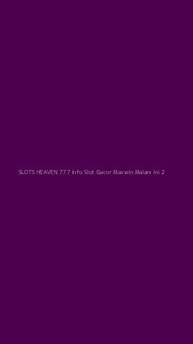 Tampilan Antarmuka Aplikasi Slots Heaven 777 Info Slot Gacor Maxwin Malam Ini - 2