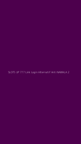 Tampilan Antarmuka Aplikasi Slots Up 777 Link Login Alternatif Anti Nawala - 2