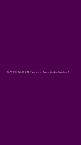 Tampilan Antarmuka Aplikasi Slots With 99 Rtp Cara Klaim Bonus Harian Member - 2