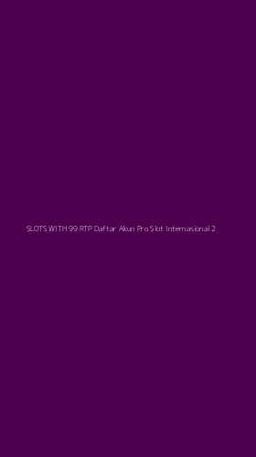 Tampilan Antarmuka Aplikasi Slots With 99 Rtp Daftar Akun Pro Slot Internasional - 2