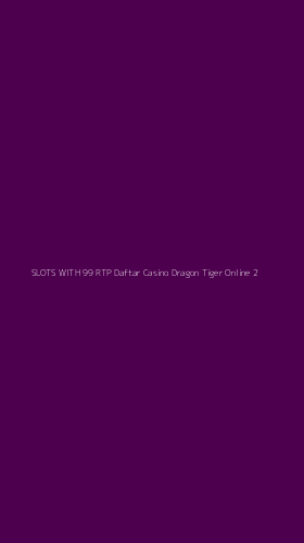 Tampilan Antarmuka Aplikasi Slots With 99 Rtp Daftar Casino Dragon Tiger Online - 2