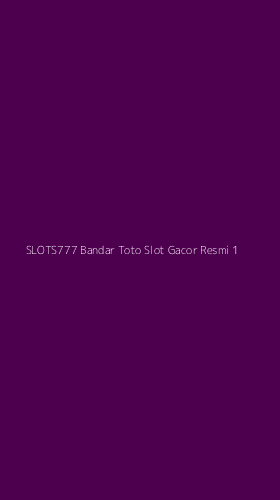Tampilan Antarmuka Aplikasi Slots777 Bandar Toto Slot Gacor Resmi - 1