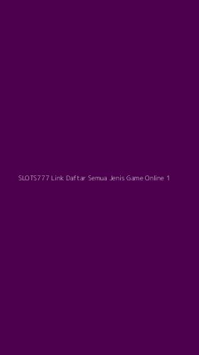 Tampilan Antarmuka Aplikasi Slots777 Link Daftar Semua Jenis Game Online - 1
