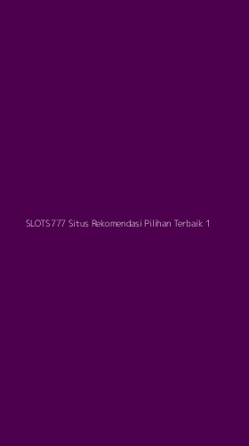 Tampilan Antarmuka Aplikasi Slots777 Situs Rekomendasi Pilihan Terbaik - 1