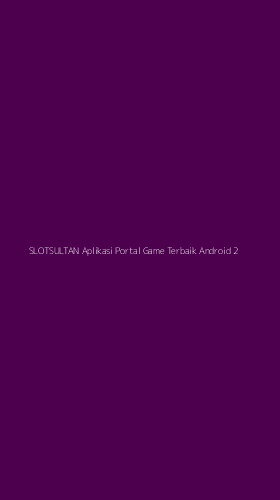 Tampilan Antarmuka Aplikasi Slotsultan Aplikasi Portal Game Terbaik Android - 2