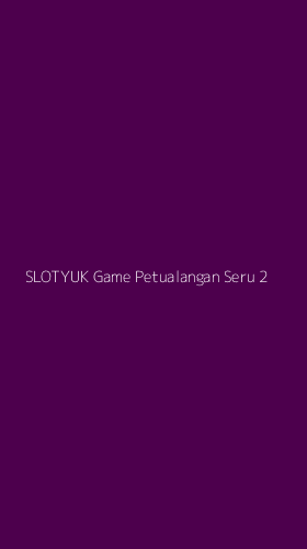 Tampilan Antarmuka Aplikasi Slotyuk Game Petualangan Seru - 2
