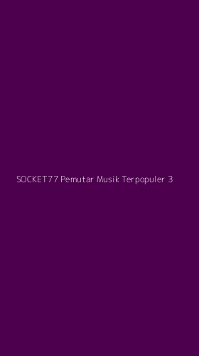 Tampilan Antarmuka Aplikasi Socket77 Pemutar Musik Terpopuler - 3