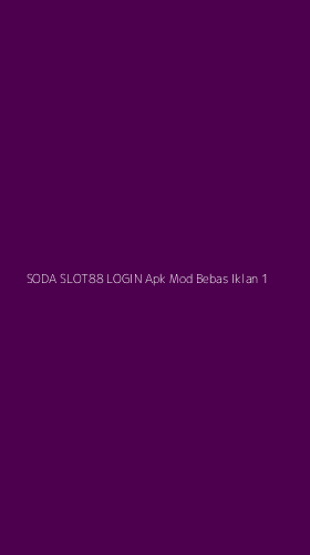 Tampilan Antarmuka Aplikasi Soda Slot88 Login Apk Mod Bebas Iklan - 1