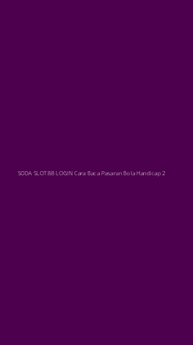 Tampilan Antarmuka Aplikasi Soda Slot88 Login Cara Baca Pasaran Bola Handicap - 2