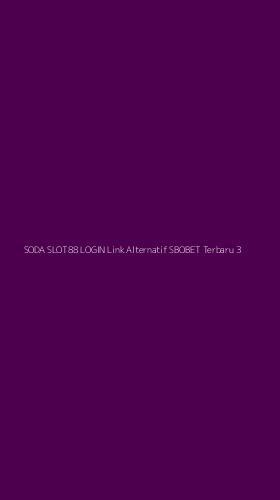 Tampilan Antarmuka Aplikasi Soda Slot88 Login Link Alternatif Sbobet Terbaru - 3