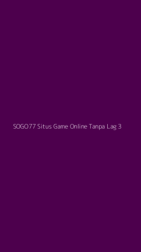 Tampilan Antarmuka Aplikasi Sogo77 Situs Game Online Tanpa Lag - 3