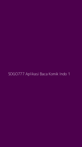 Tampilan Antarmuka Aplikasi Sogo777 Aplikasi Baca Komik Indo - 1