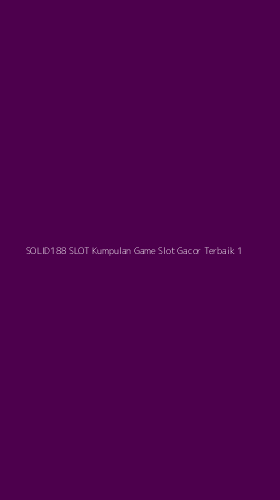 Tampilan Antarmuka Aplikasi Solid188 Slot Kumpulan Game Slot Gacor Terbaik - 1