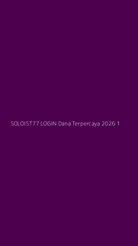 Tampilan Antarmuka Aplikasi Soloist77 Login Dana Terpercaya 2026 - 1