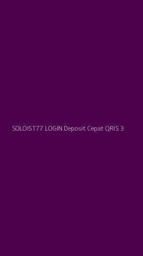 Tampilan Antarmuka Aplikasi Soloist77 Login Deposit Cepat Qris - 3