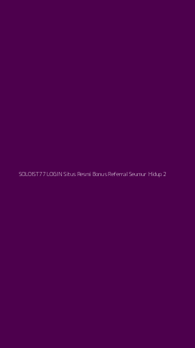 Tampilan Antarmuka Aplikasi Soloist77 Login Situs Resmi Bonus Referral Seumur Hidup - 2