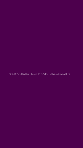 Tampilan Antarmuka Aplikasi Sonic55 Daftar Akun Pro Slot Internasional - 3