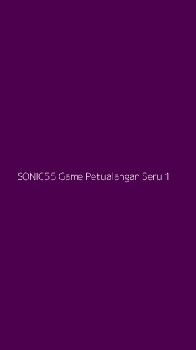 Tampilan Antarmuka Aplikasi Sonic55 Game Petualangan Seru - 1
