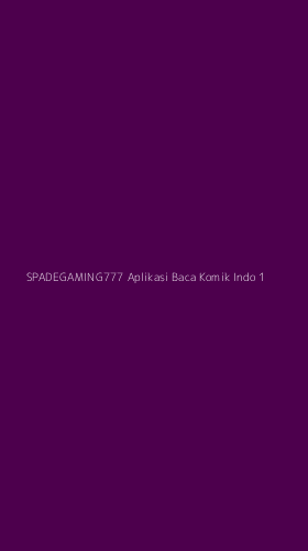 Tampilan Antarmuka Aplikasi Spadegaming777 Aplikasi Baca Komik Indo - 1