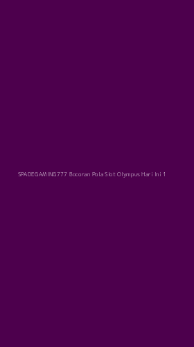 Tampilan Antarmuka Aplikasi Spadegaming777 Bocoran Pola Slot Olympus Hari Ini - 1