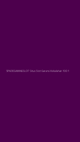 Tampilan Antarmuka Aplikasi Spadegamingslot Situs Slot Garansi Kekalahan 100 - 1