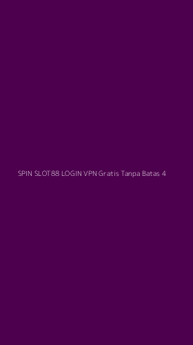 Tampilan Antarmuka Aplikasi Spin Slot88 Login Vpn Gratis Tanpa Batas - 4
