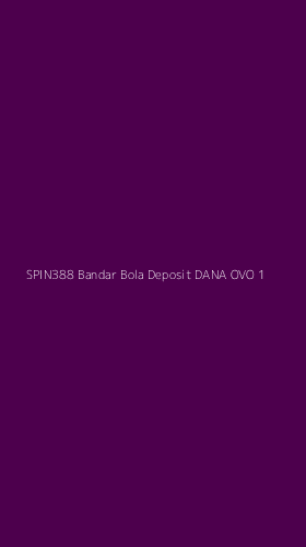 Tampilan Antarmuka Aplikasi Spin388 Bandar Bola Deposit Dana Ovo - 1