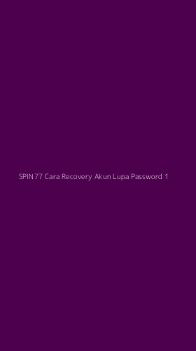 Tampilan Antarmuka Aplikasi Spin77 Cara Recovery Akun Lupa Password - 1
