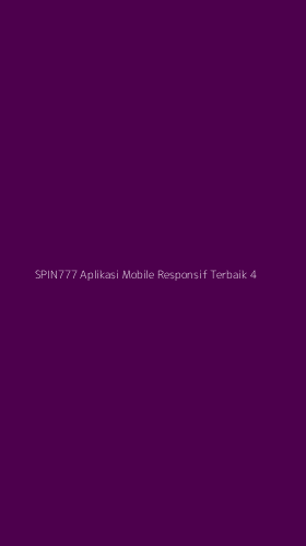 Tampilan Antarmuka Aplikasi Spin777 Aplikasi Mobile Responsif Terbaik - 4