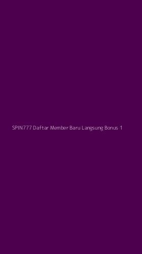 Tampilan Antarmuka Aplikasi Spin777 Daftar Member Baru Langsung Bonus - 1
