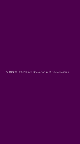 Tampilan Antarmuka Aplikasi Spin888 Login Cara Download Apk Game Resmi - 2