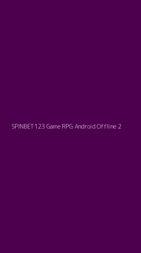 Tampilan Antarmuka Aplikasi Spinbet123 Game Rpg Android Offline - 2