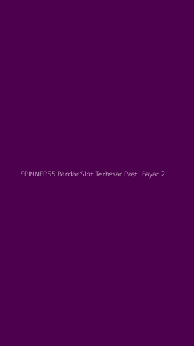 Tampilan Antarmuka Aplikasi Spinner55 Bandar Slot Terbesar Pasti Bayar - 2