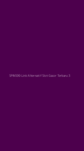 Tampilan Antarmuka Aplikasi Spins99 Link Alternatif Slot Gacor Terbaru - 3