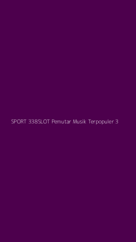 Tampilan Antarmuka Aplikasi Sport 338slot Pemutar Musik Terpopuler - 3